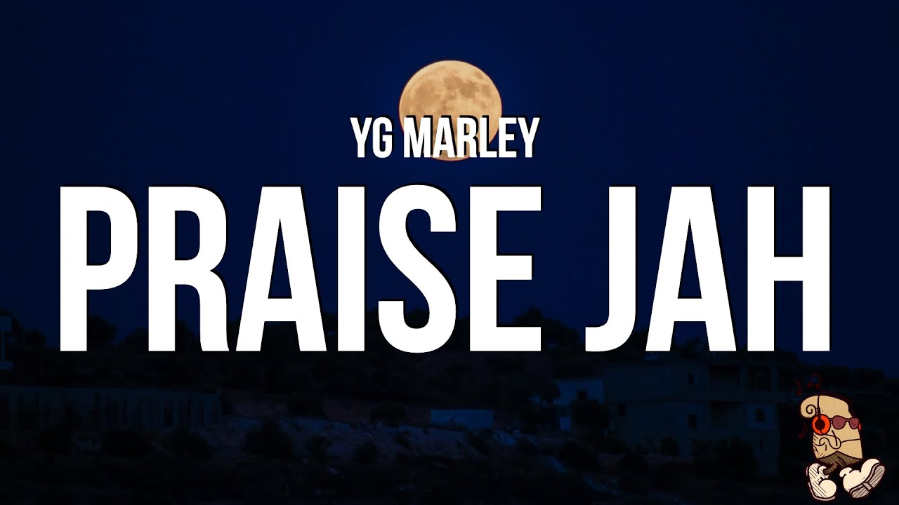 YG Marley - Praise Jah In The Moonlight (Lyrics) 
