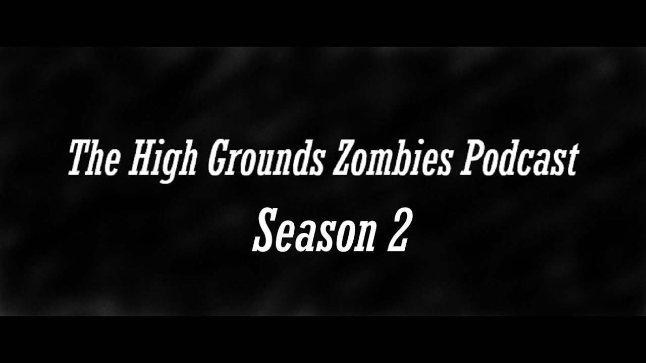 The High Grounds Zombies Podcast S2 #6  (FT. Jason Hoisington)