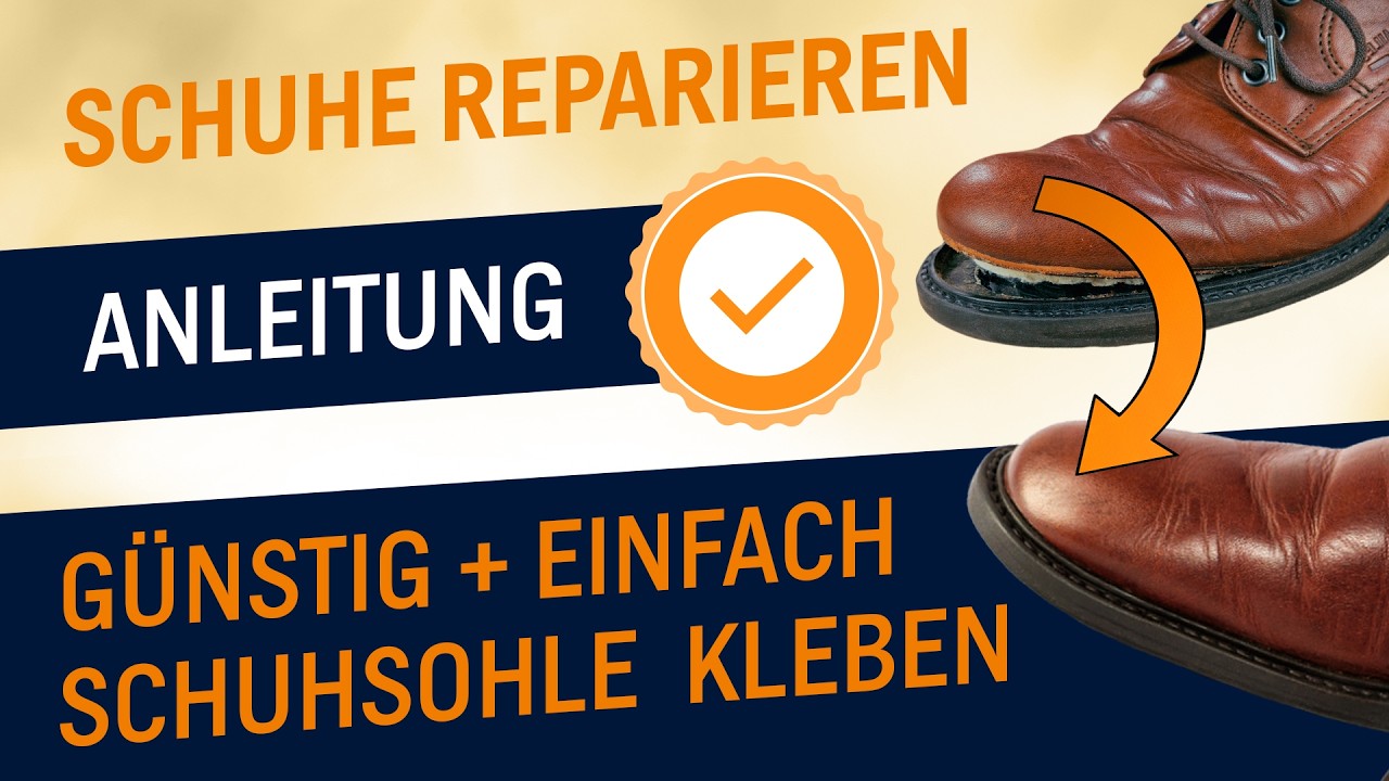 Schuhe Reparieren Anleitung / Günstig und Einfach Sohle, Leder und Gummi Kleben
