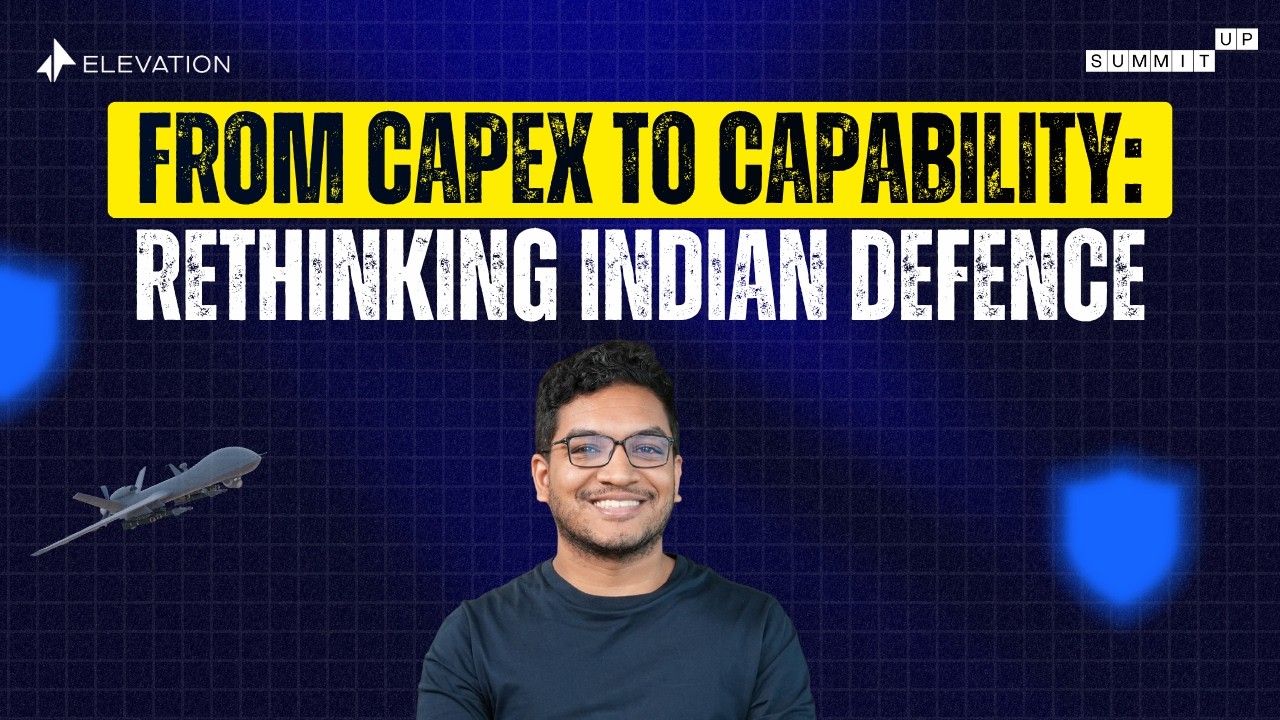India Is Rethinking Defence & Startups Have a Role | Defending India by Elevation Capital | Ep 1