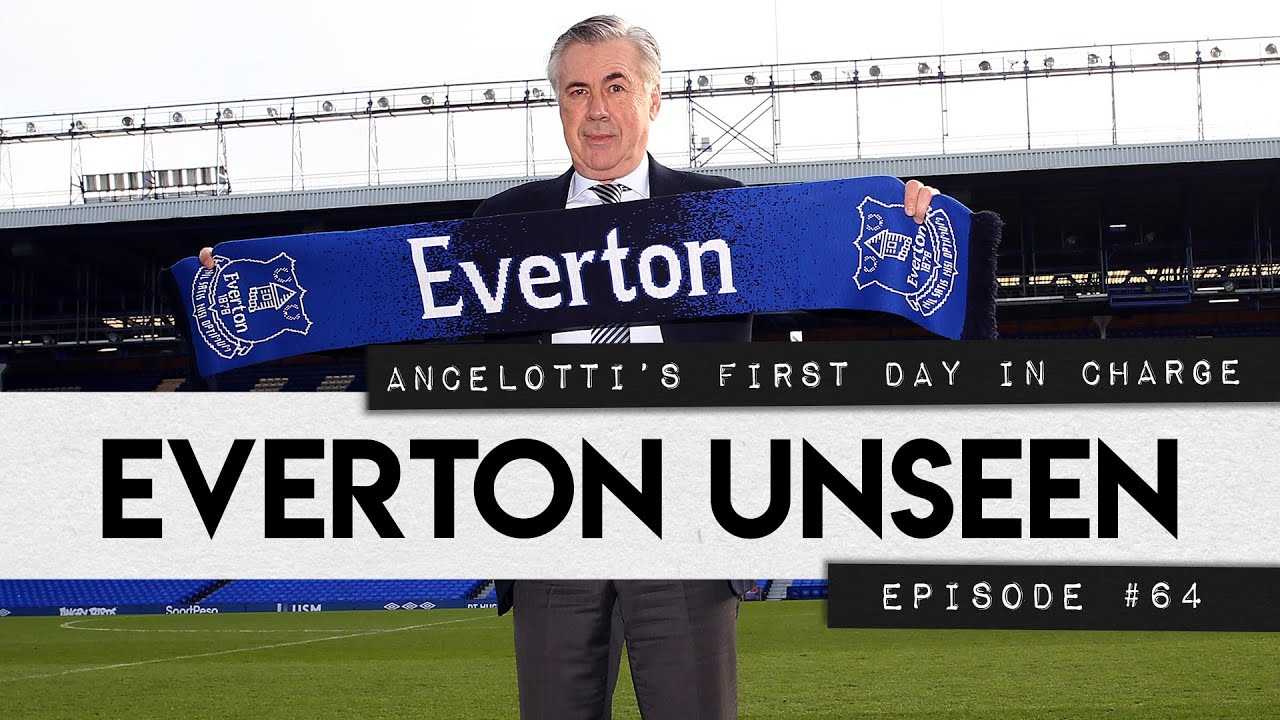 ANCELOTTI'S FIRST DAY! | EVERTON UNSEEN #64