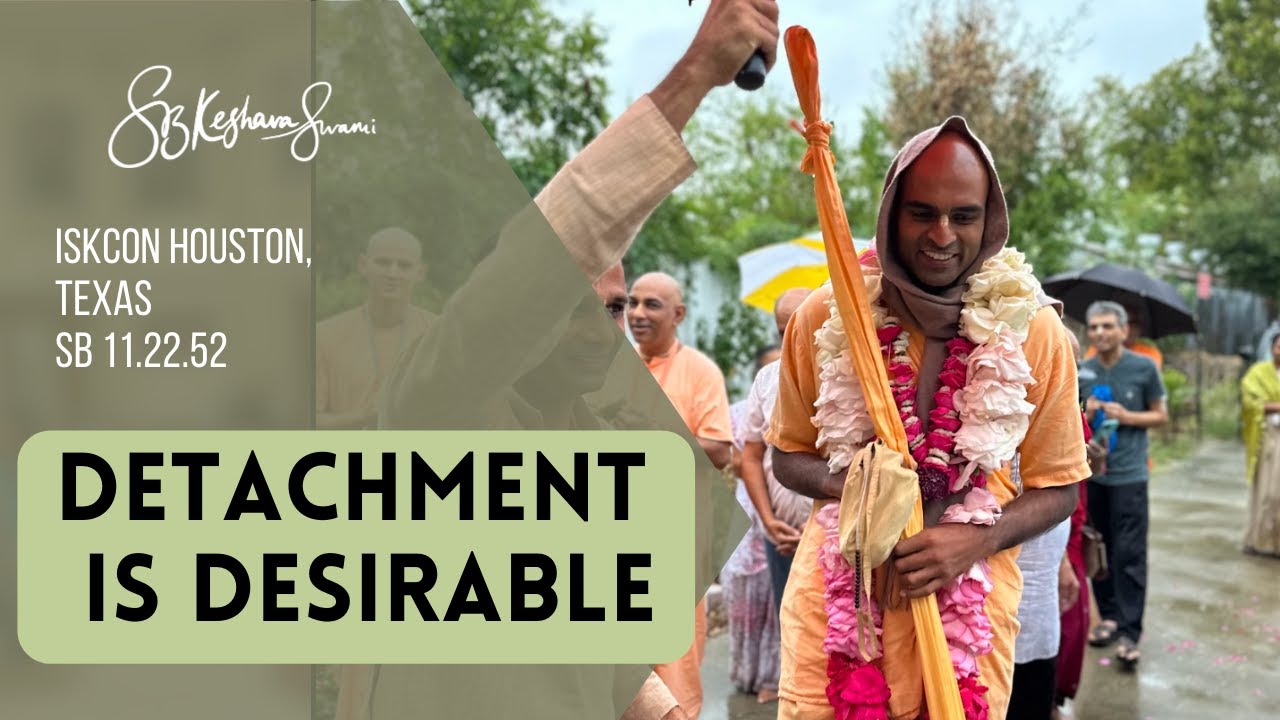 Detachment is Desirable | SB 11.22.52 | Houston, Texas USA | Svayam Bhagavan Keshava Maharaja