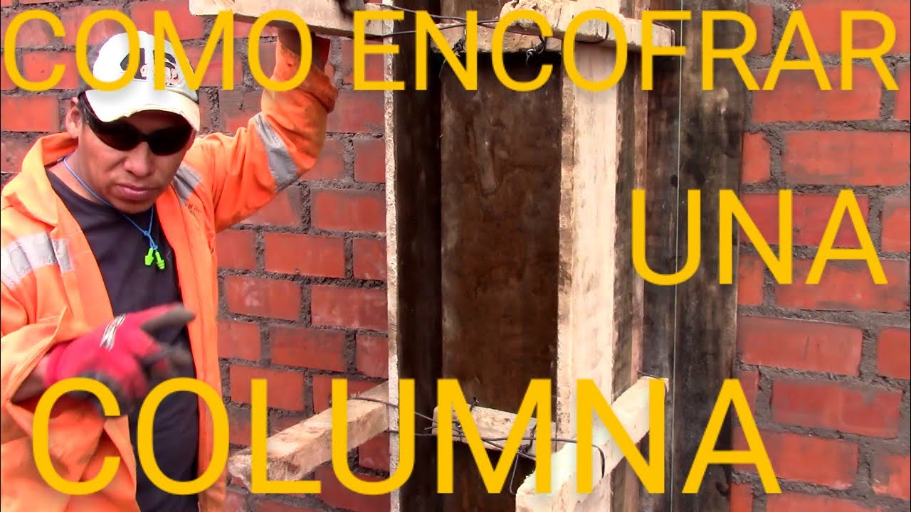 COMO ENCOFRAR UNA COLUMNA