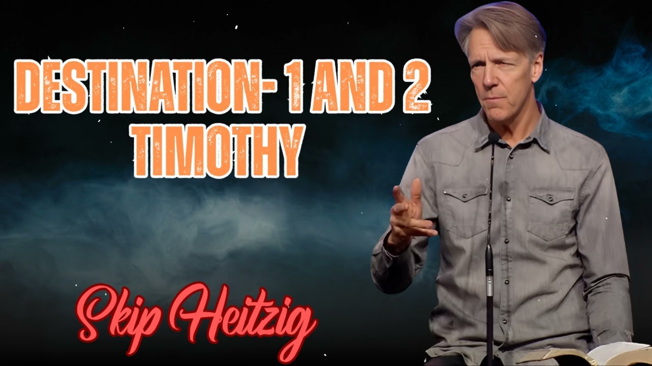 Skip Heitzig Podcast_Destination- 1 and 2 Timothy