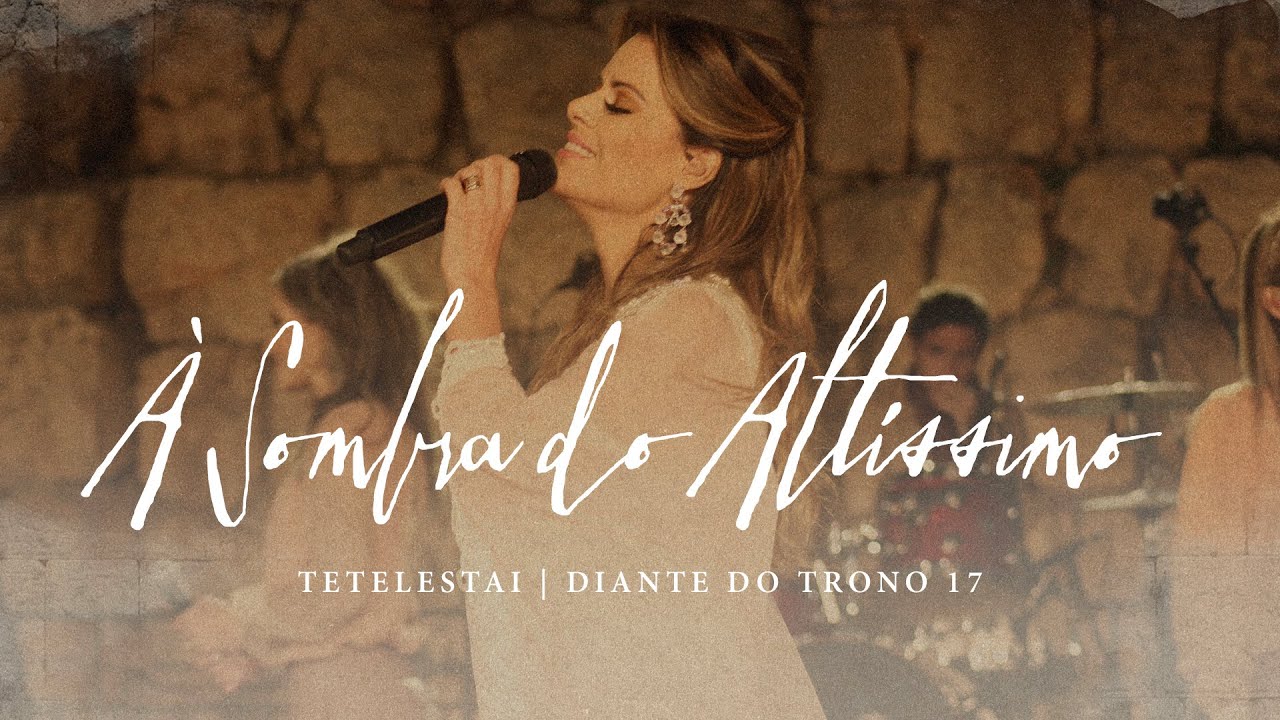 À Sombra do Altíssimo | DVD Tetelestai | 09 | Diante do Trono