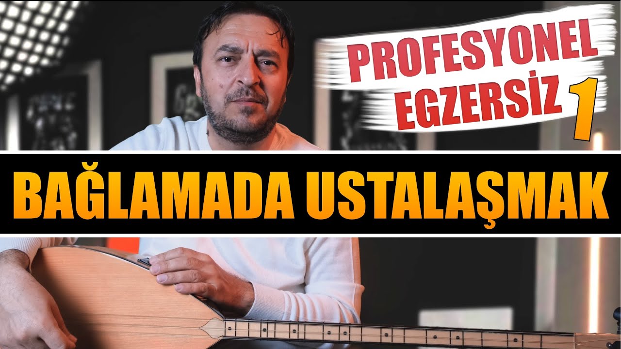 BAĞLAMA DA USTALAŞMAK (İLERİ SEVİYE)