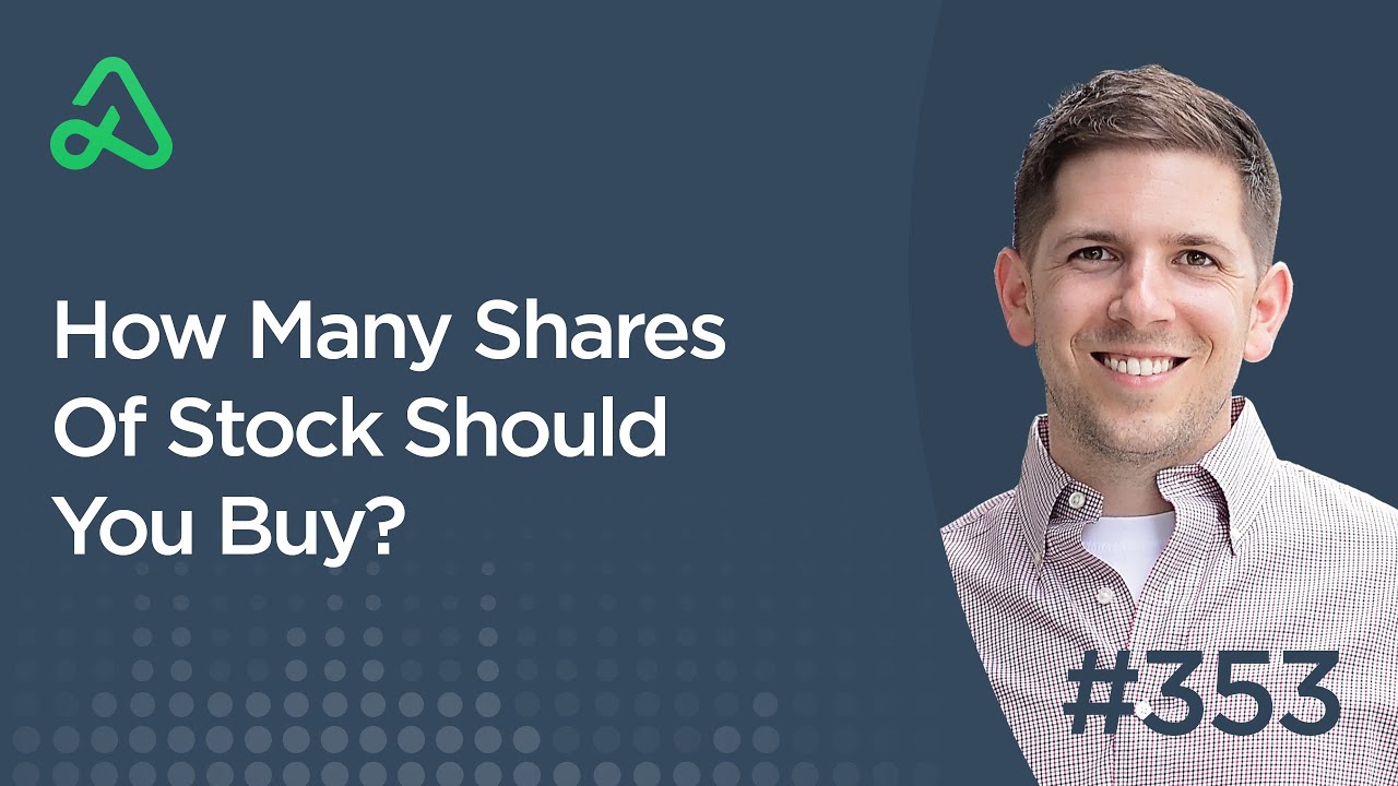 How Many Shares Of Stock Should You Buy? [Episode 353]