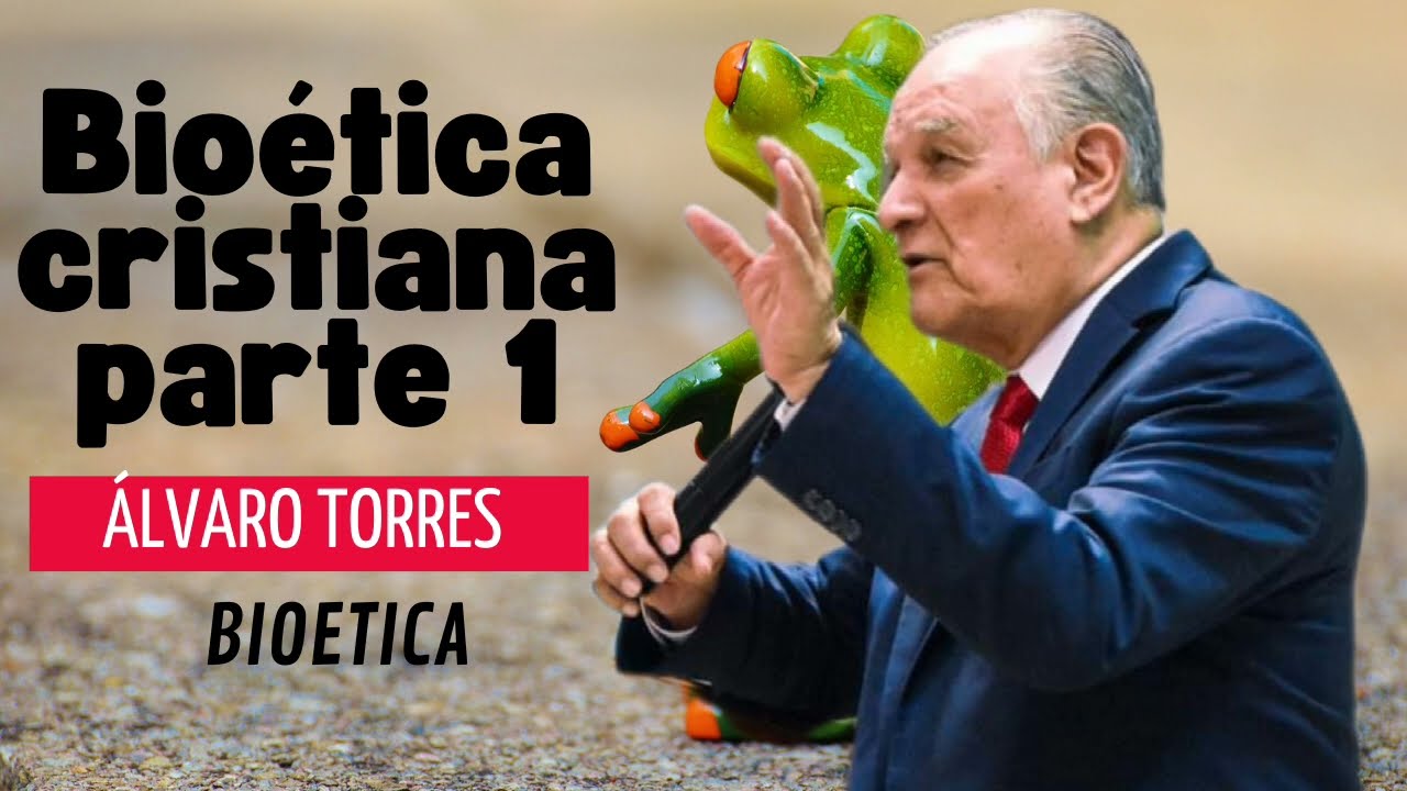 Bioética cristiana | Álvaro Torres | Enseñanzas