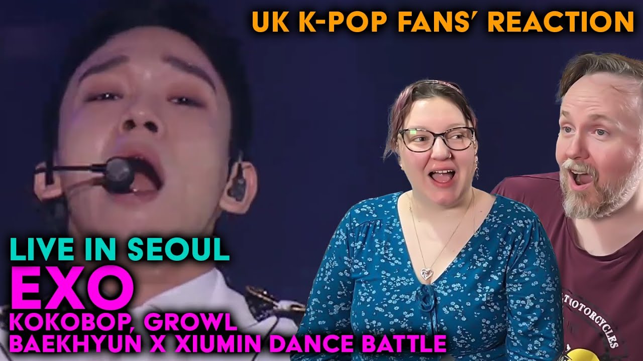 EXO - Ko Ko Bop + Growl + Baekhyun & Xiumin Dance Battle - UK K-Pop Fans Reaction