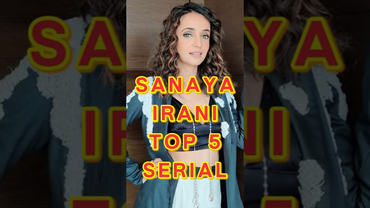 💥Sanaya Irani Top 5 Drama Serials 🔥  