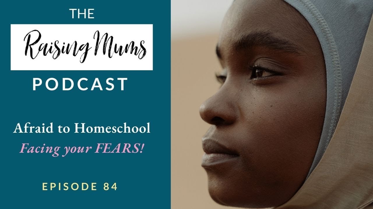 Are you AFRAID to Homeschool? Facing your fears | Episode 84