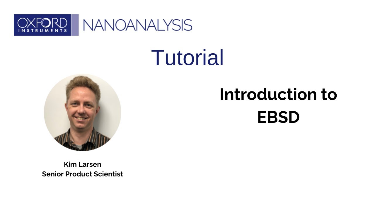 Introduction to Electron Backscatter Diffraction (EBSD)