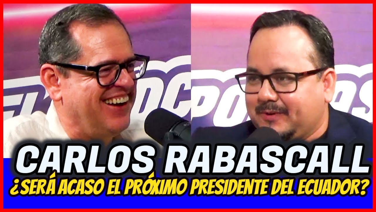 Carlos Rabascall. El Podcast de Nelson ¿Será acaso el próximo presidente del Ecuador?