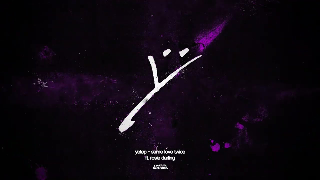 yetep - Same Love Twice (feat. Rosie Darling) | Lost In Dreams Records