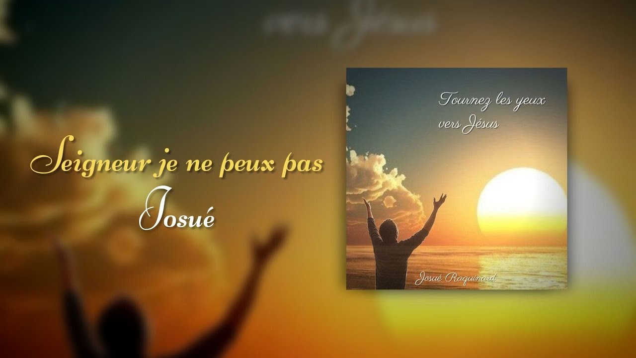 Seigneur je ne peux pas - Josué Raquinard