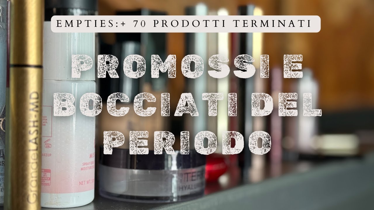 EMPTIES 2025 - +70 PRODOTTI TERMINATI! Skincare, Corpo, Capelli, Profumi, Integratori...