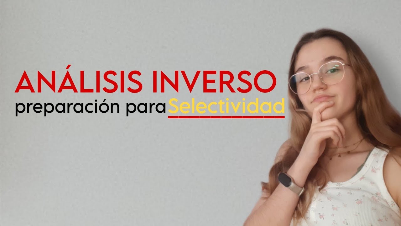 Análisis Inverso: Ejemplos para mejorar de cara a Selectividad 2025.