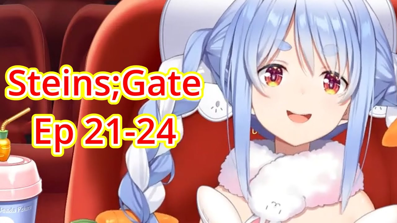 Pekora's thoughts on Steins;Gate Episode 21-24.