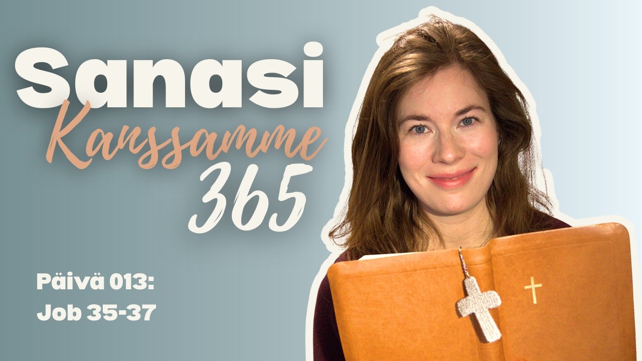 Päivä 013: Pussiin puhumisen jalo taito - Job 35-37 - Raamattu 365 päivässä
