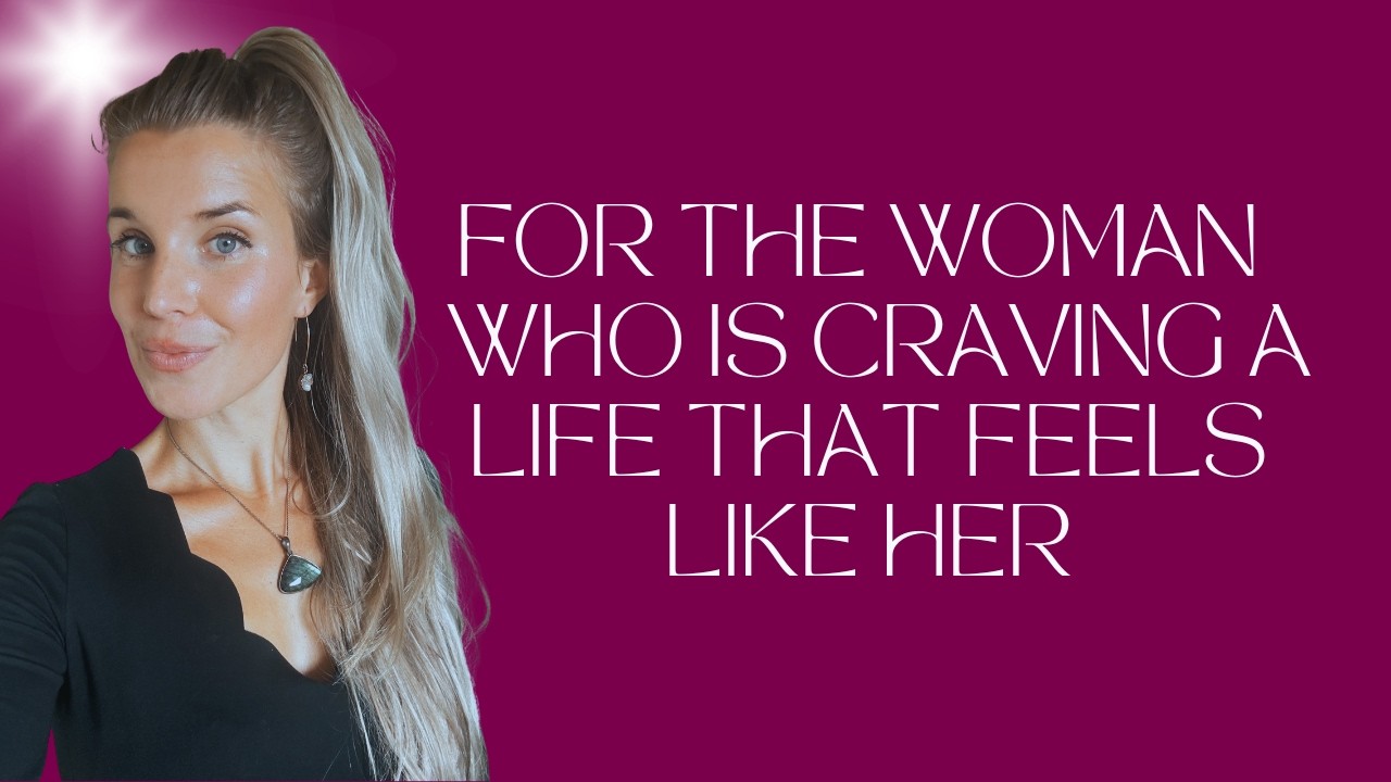 For the Woman Who is Craving a Life that Feels Like Her