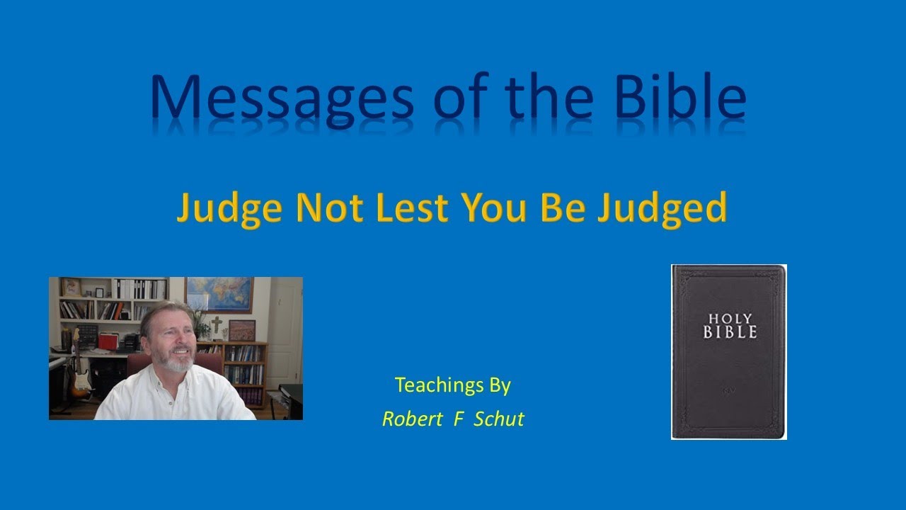 JUDGE NOT LEST YOU BE JUDGED!