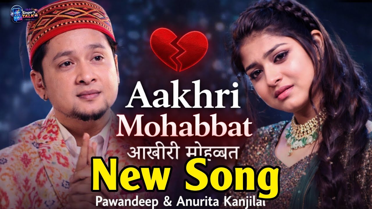 Aakhir Mohabbat | Official Video | Pawandeep Rajan Arunita New Song | Bollywood Song | New Song 2026