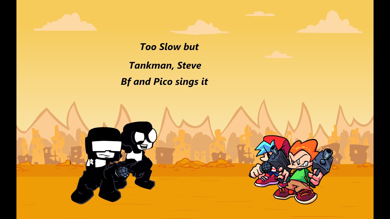 Too Stressful | Too slow but tankman, steve, bf and pico sings it