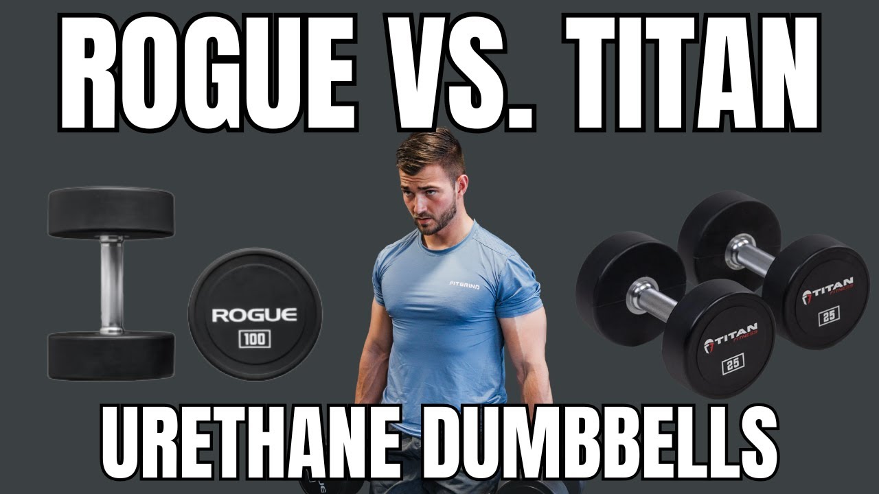 Rogue fitness vs Titan fitness- Comparing Urethane Dumbbells