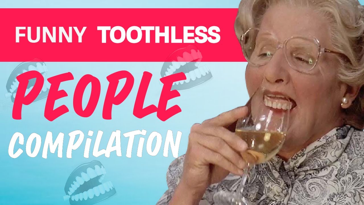 Funny videos of toothless people compilation