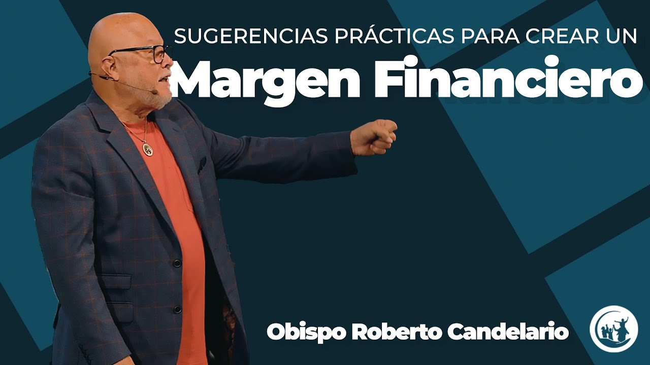 SUGERENCIAS PRÁCTICAS PARA CREAR UN MARGEN FINANCIERO - OBISPO RBERTO CANDELARIO @obisporoberto
