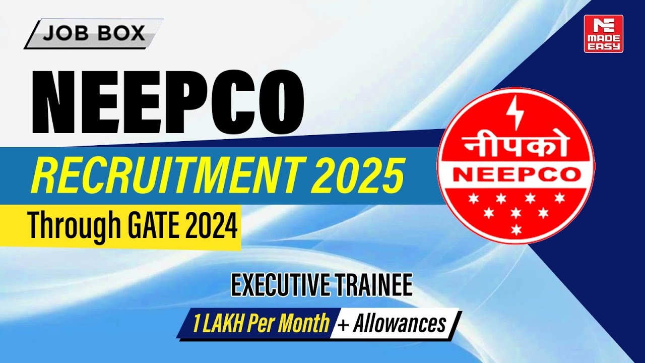 NEEPCO Recruitment 2025 | Executive Trainee | Govt Job Through GATE 2024 | MADE EASY