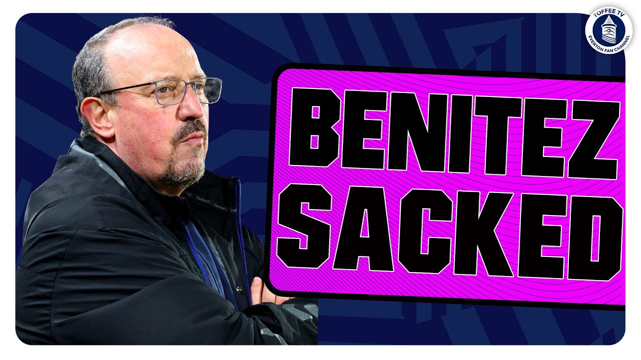 Everton Sack Rafa Benitez