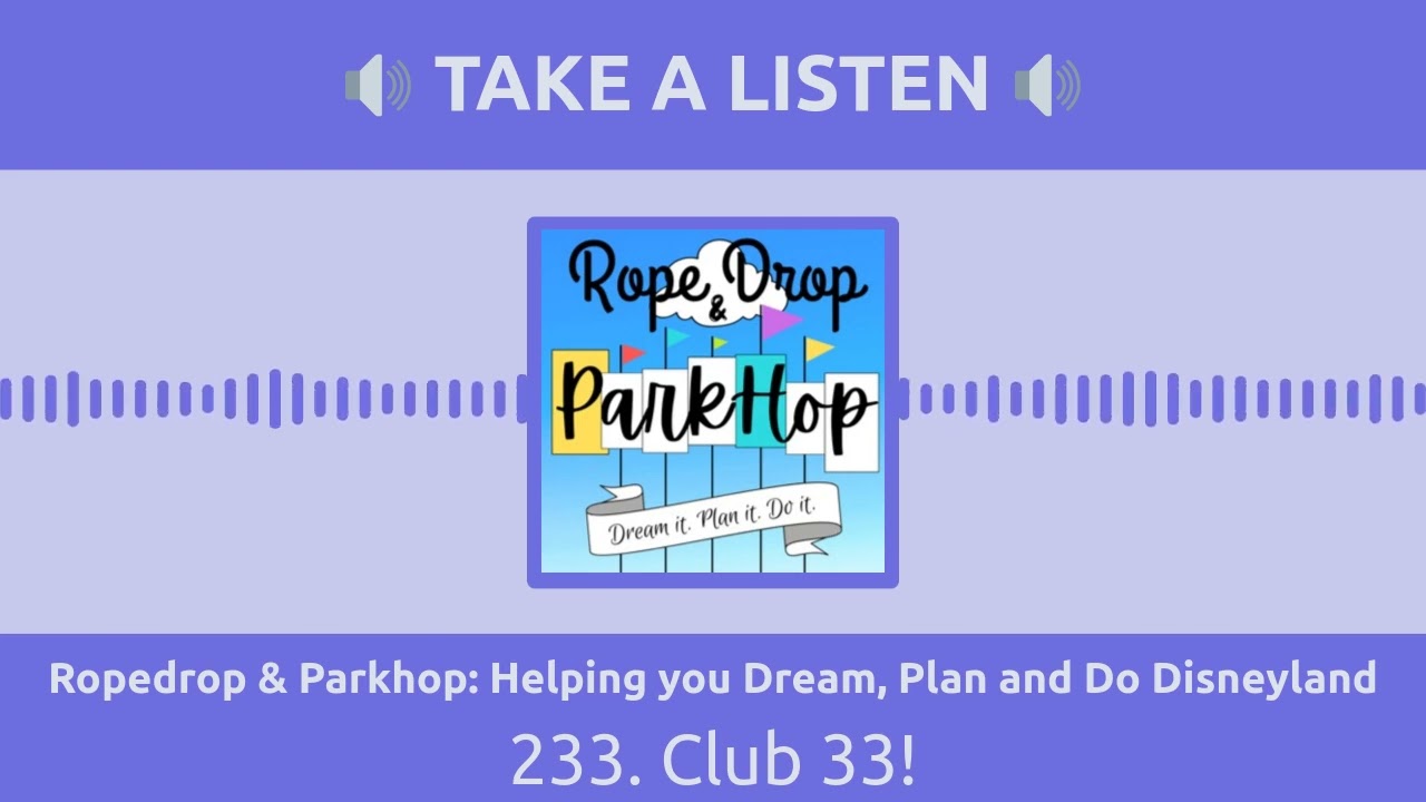 Ropedrop & Parkhop: Helping you Dream, Plan and Do Disneyland - 233. Club 33!