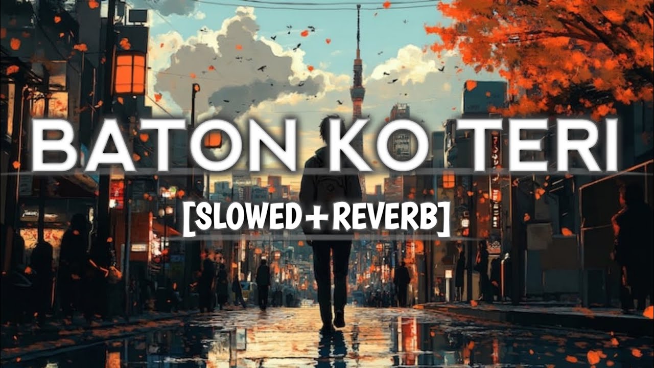 #Video | Baaton ko Teri - (Slowed+Reverb ) | Arjit Singh | Abhishek Bachchan Asin |@sadakash89 