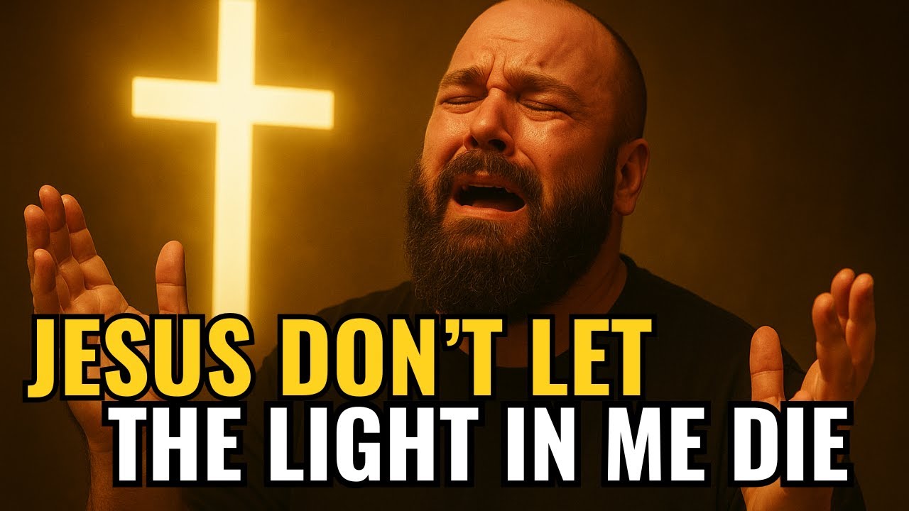 Jesus Don’t Let the Light in Me Die | A Cry from the Broken