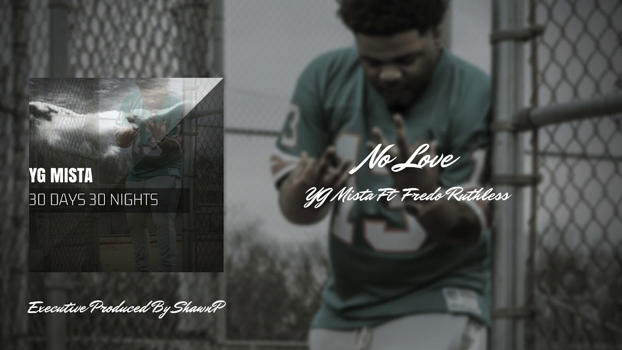 YG Mista - No Love Ft  Fredo Ruthless (Prod By ShawnP)
