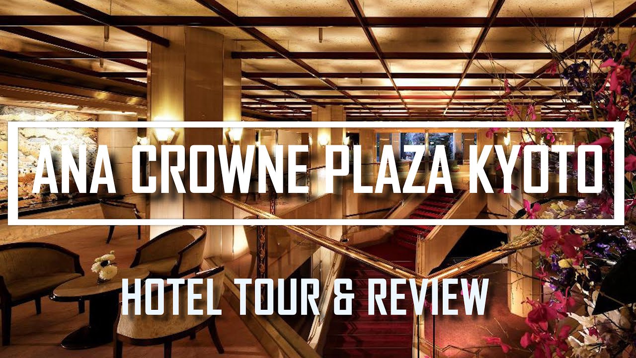 KYOTO ANA CROWNE PLAZA HOTEL TOUR AND REVIEW