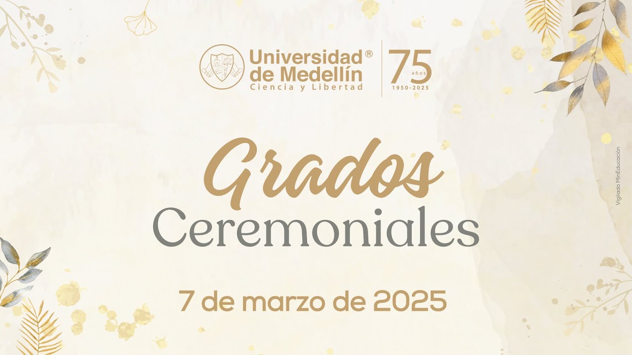 Grados Ceremoniales UdeMedellín 2025-1 | 7 de Marzo 3:00 p.m.