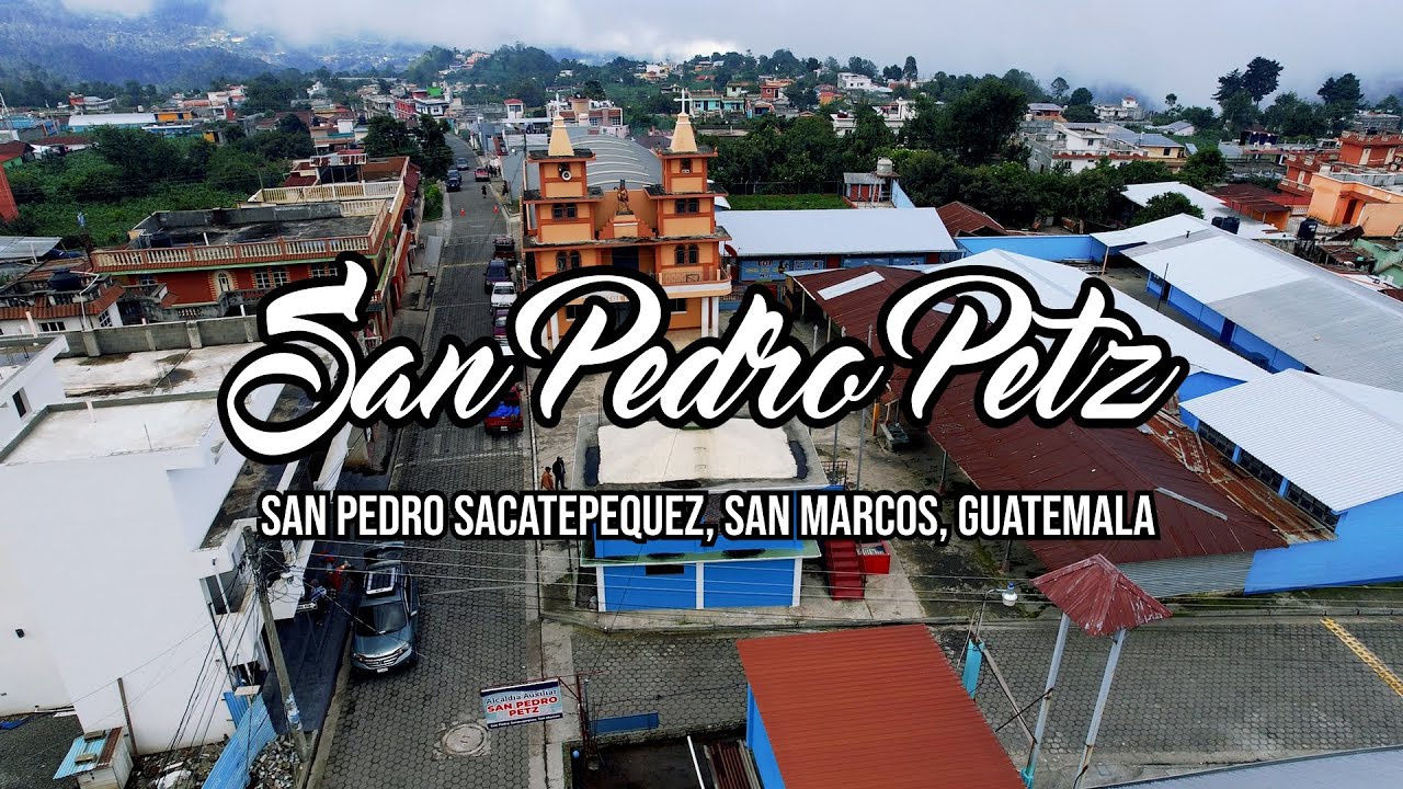 VISITAMOS SAN PEDRO PETZ - COMUNIDAD DE SAN PEDRO SACATEPEQUEZ SAN MARCOS, GUATEMALA