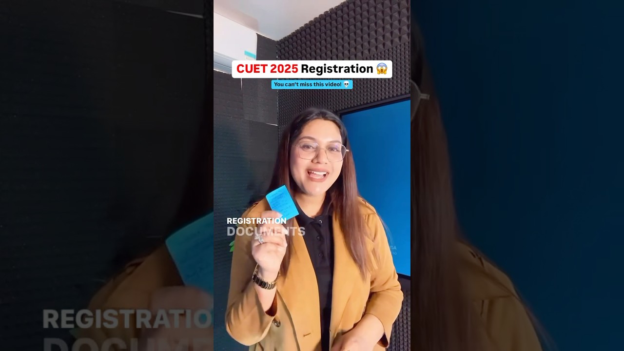 CUET 2025 Registration Update - List of Documents! 😱