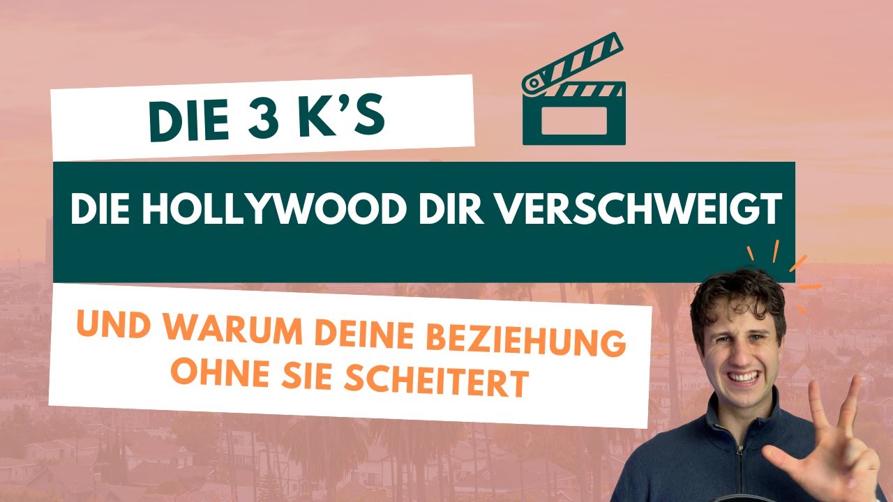 Die 3 K’s, die Hollywood dir verschweigt – und warum deine Beziehung ohne sie scheitert