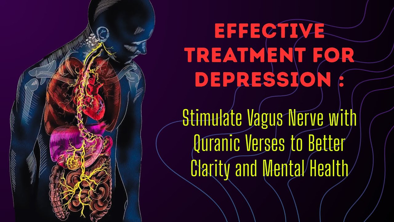 Stimulate Vagus Nerve with Quranic Verse to Better Mental Health: Effective Treatment for Depression