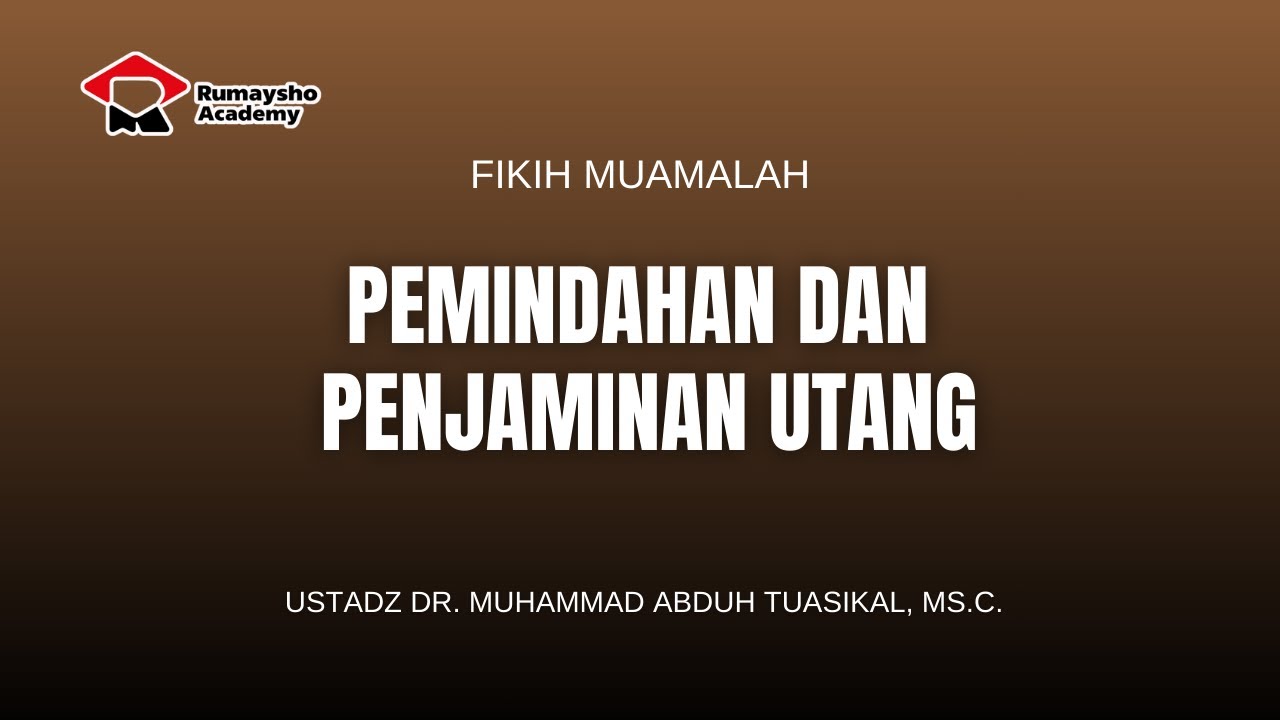 Pemindahan dan Penjaminan Utang - Ustadz Dr. Muhammad Abduh Tuasikal, M.Sc.
