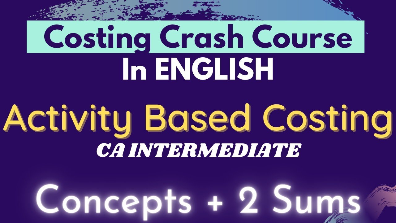 ACTIVITY BASED COSTING (ABC)- All concepts + 2 sums in just 50 mins (in ENGLISH) || CA Inter