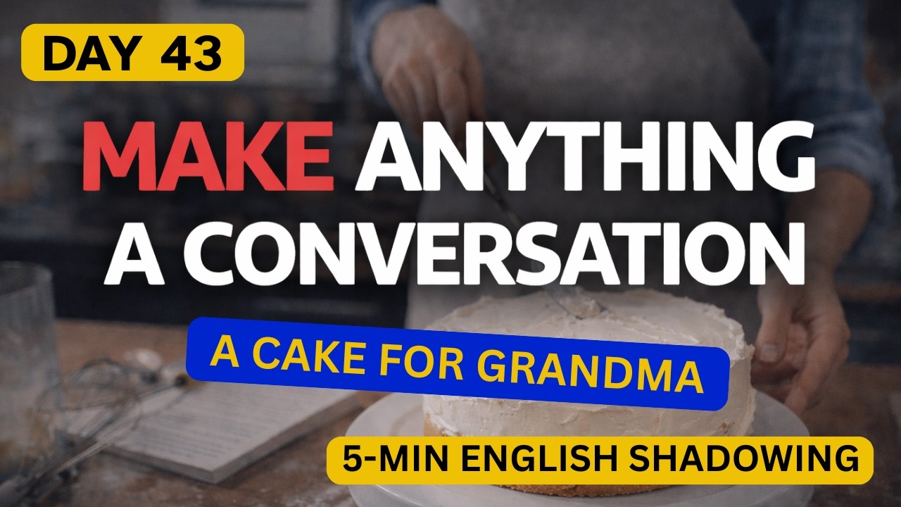 Day 43: English Shadowing Practice | Baking a Cake for Grandma