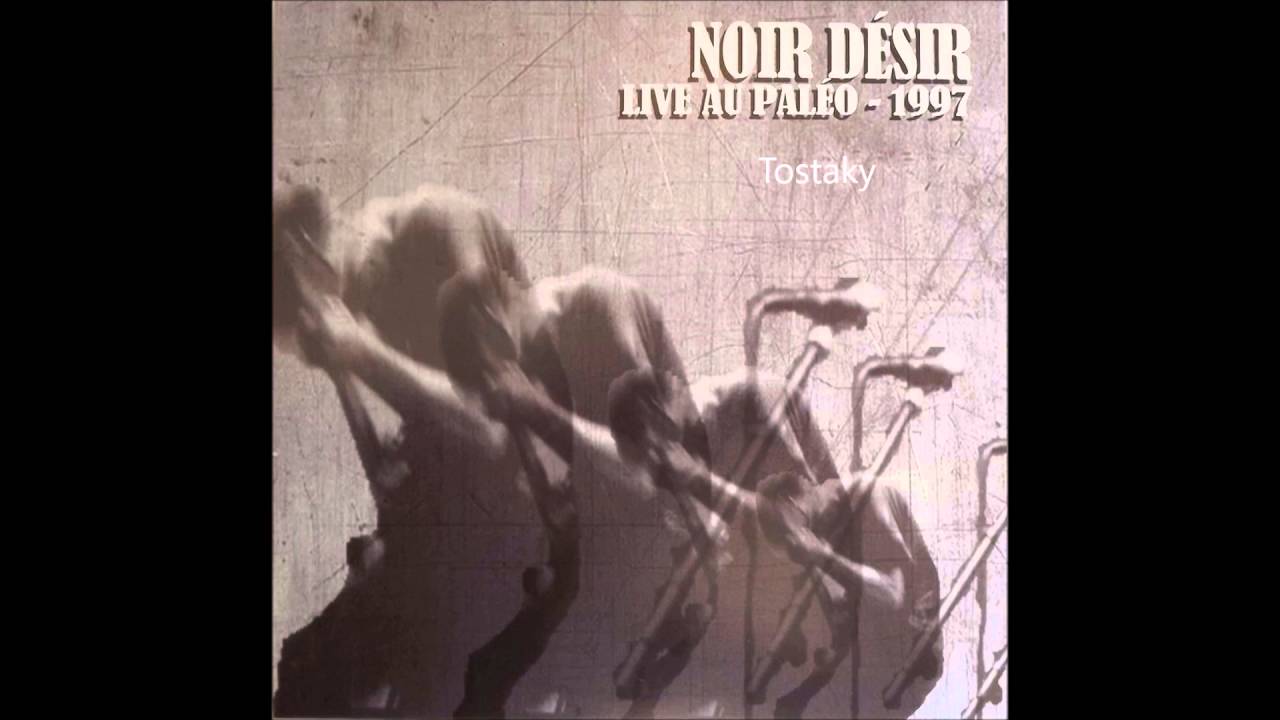 1997 - Noir D&eacute;sir Tostaky (Live Pal&eacute;o festival 1997)