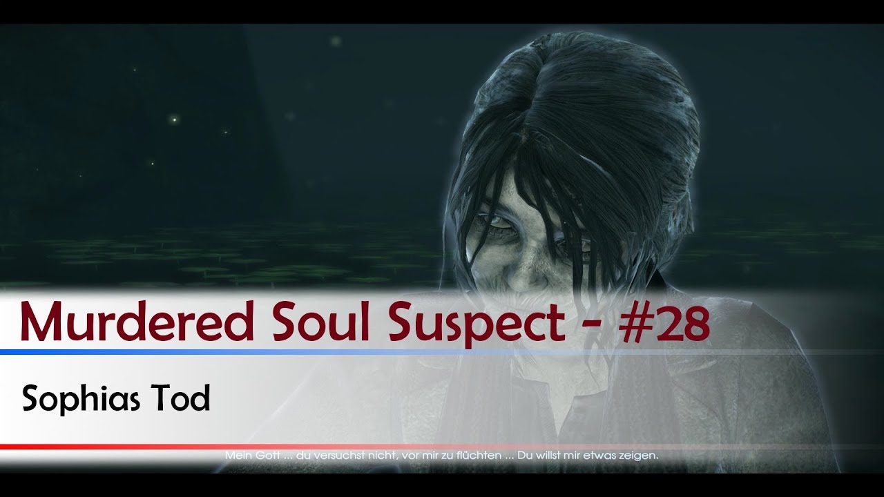 Murdered Soul Suspect - #28 | Sophias Tod