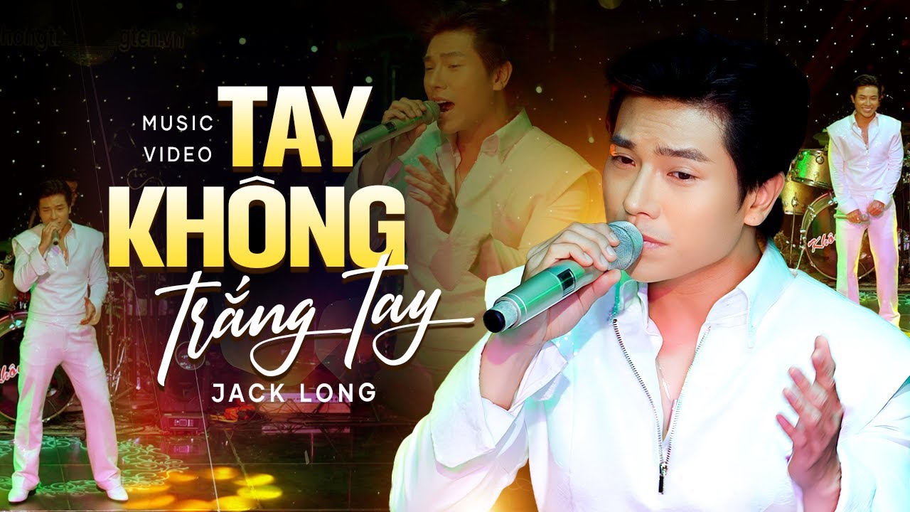 Tay Không Trắng Tay - Jack Long | live stage