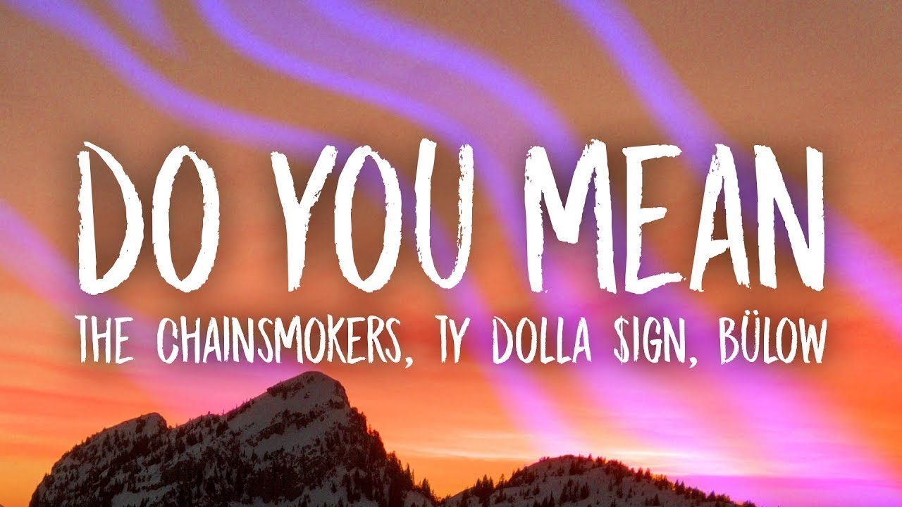 The Chainsmokers, Ty Dolla $ign - Do You Mean (Lyrics) ft. b&uuml;low