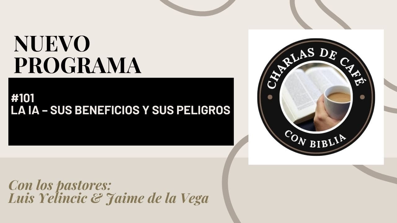 CHARLAS... Cap. 101 - LA IA SUS VIRTUDES Y SUS PELIGROS
